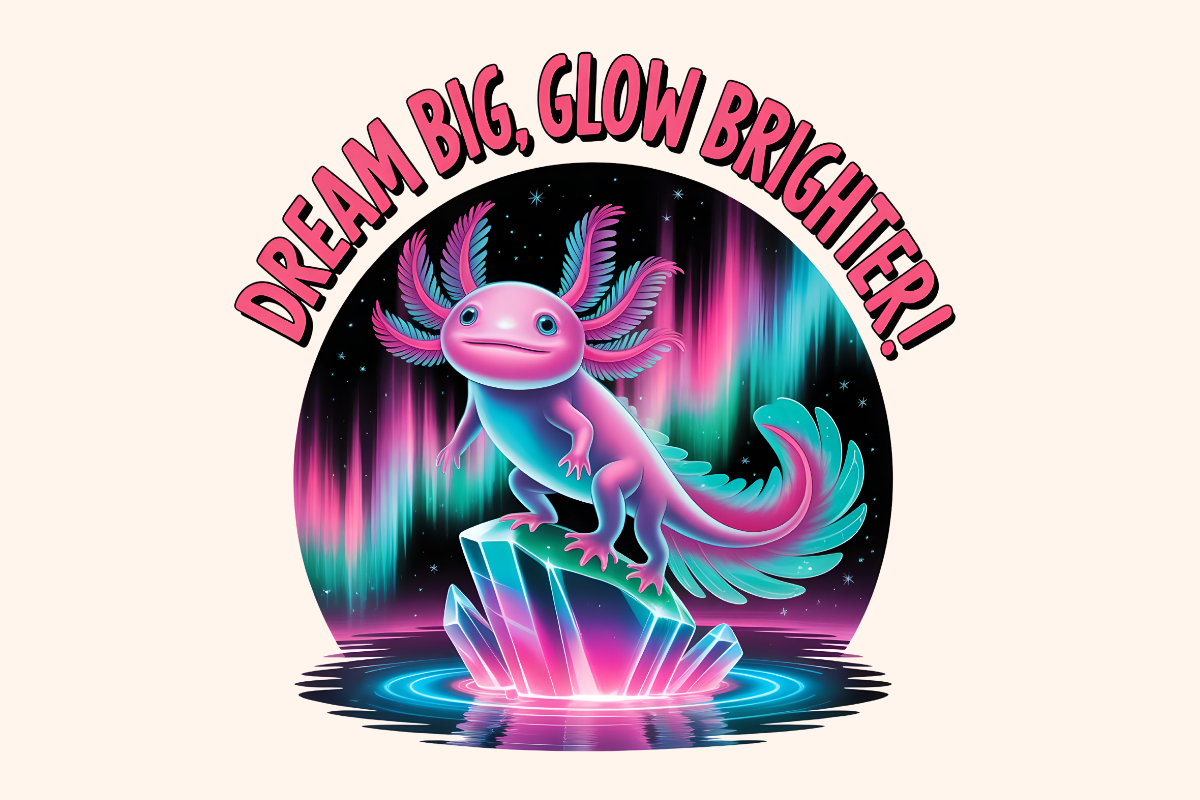 Dream Big, Glow Brighter Aurora Axolotl